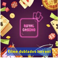 filme dublados torrent